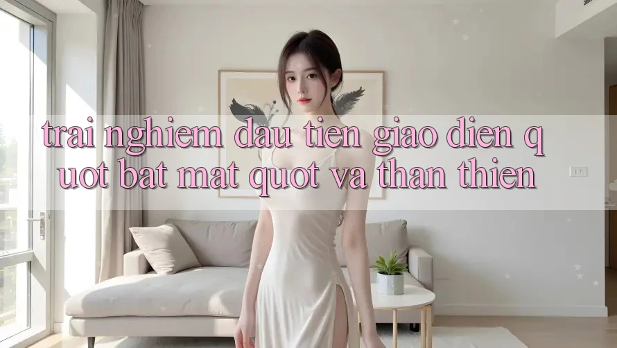 Trải Nghiệm Đầu Tiên: Giao Diện " Bắt Mắt" Và Thân Thiện Trải Nghiệm Đầu Tiên: Giao Diện " Bắt Mắt" Và Thân Thiện