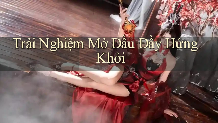 Trải Nghiệm Mở Đầu Đầy Hứng Khởi Trải Nghiệm Mở Đầu Đầy Hứng Khởi