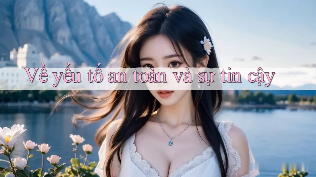 Về Yếu Tố An Toàn Và Sự Tin Cậy Về Yếu Tố An Toàn Và Sự Tin Cậy